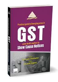 Taxmann Practical Guide To Emerging Areas in Gst With Draft Replies to Show Cause Notices By CA Jatin Christopher