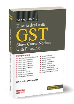 Taxmann How to Deal with GST Show Cause Notices With Pleadings by A Jatin Christopher 7th Edition 2026