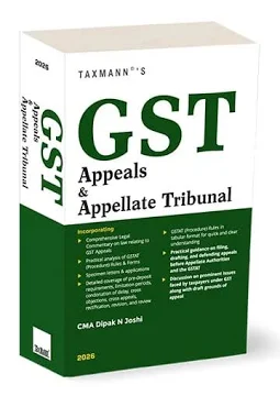 Taxmann GST Appeals & Appellate Tribunal By CMA Dipak N Joshi Editon 2026