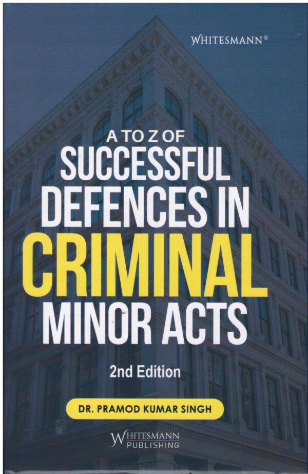 Whitesmann A to Z of Successful Defences in Criminal Minor Acts 2nd Edition 2026