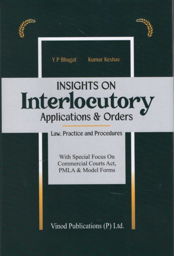 Vinod Publication Insights On Interlocutory Applications & Orders Law, Practice and Procedures By Y P Bhagat Edition 2026