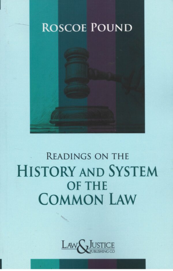 Law& Justice Readings on the History and System of the common Law By Roscoe Pound Reprint Edition 2026