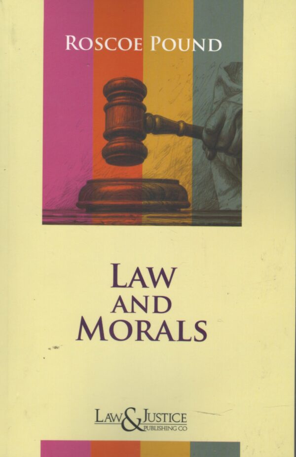 Law& Justice Law and Morals By Roscoe Pound Reprint Edition 2026