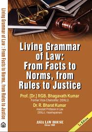 Asia Law House Living Grammar of Law: From Facts To Norms, From Rules to Justice By Prof.(Dr.) RGB.Bhagavath Kumar 1nd Edition 2026