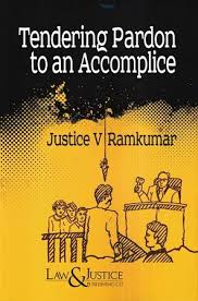 Law& Justice Tendering Pardon To an Accomplice By Justice V Ramkumar 2nd Edition 2026