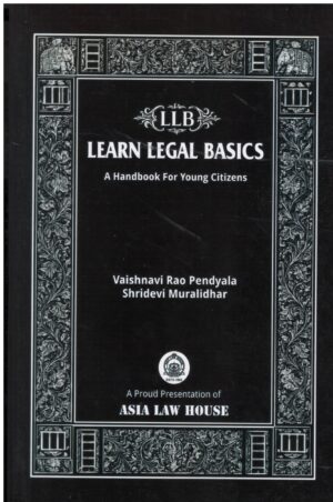 Asia Law House LLB Learn Legal Basics A Handbook For Young Citizens By Vaishnavi Rao Pendyala 1st Edition 2026