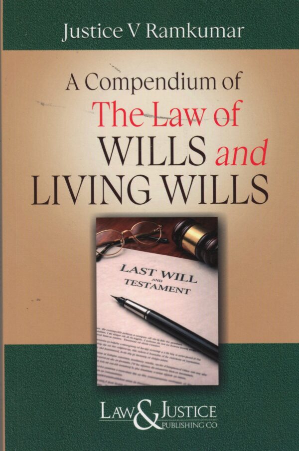 Law&Justice A Compendium of the Law of Wills and Living Wills By Justice V Ram kumar  Edition 2026