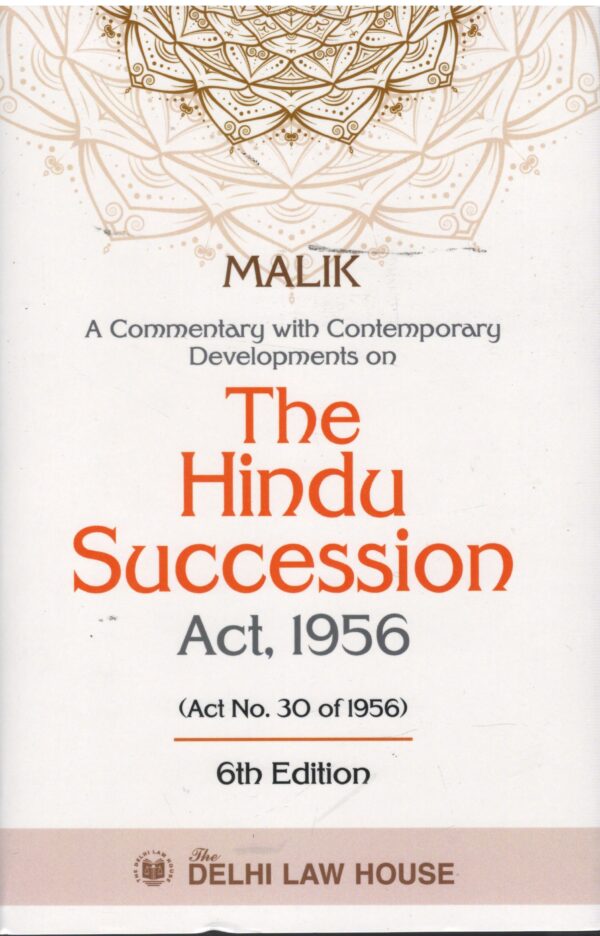 Delhi Law House A Commentary with Contemporary Developments on The Hindu Succession Act 1956 By Malik 6th Edition 2026