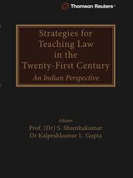 Thomson Reuters Strategies For Teaching Law in the Twenty -First Century An Indian Perspective By Prof.(Dr.) S.Shanthakumar / Dr.Kalpeshkumar L. Gupta