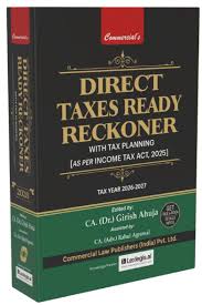 Commercial Direct Taxes Ready Reckoner With Tax Planning ( As Per Income Tax Act 2025 ) Tax Year 2026-27 By CA.(Dr.) Girish Ahuja & CA (Adv.) Rahul Agrawal Edition 2026