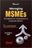 Bharat Managing MSMEs (Handbook for Entrepreneurs & Corporate Mitras )By B.D.Chatterjee 2nd Edition 2026