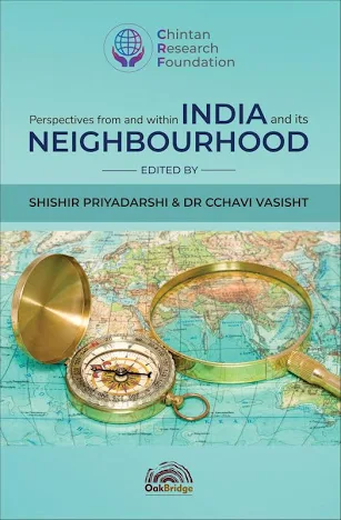 OakBridge Perspectives From and Within INDIA and its Neighbourhood By Shishir Priyadarshi & Dr.Cchavi Vasisht Edition 2026