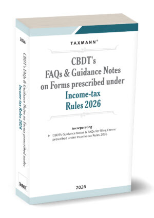 Taxmann CBDT's FAQs & Guidance Notes on Forms Prescribed Under Income-Tax Rules 2026 Edition 2026