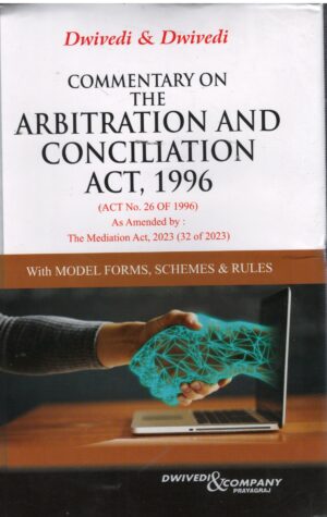 Dwivedi & Company Commentary on the Arbitration and Conciliation act 1996 By Dwivedi & Dwivedi 3rd Edition 2026