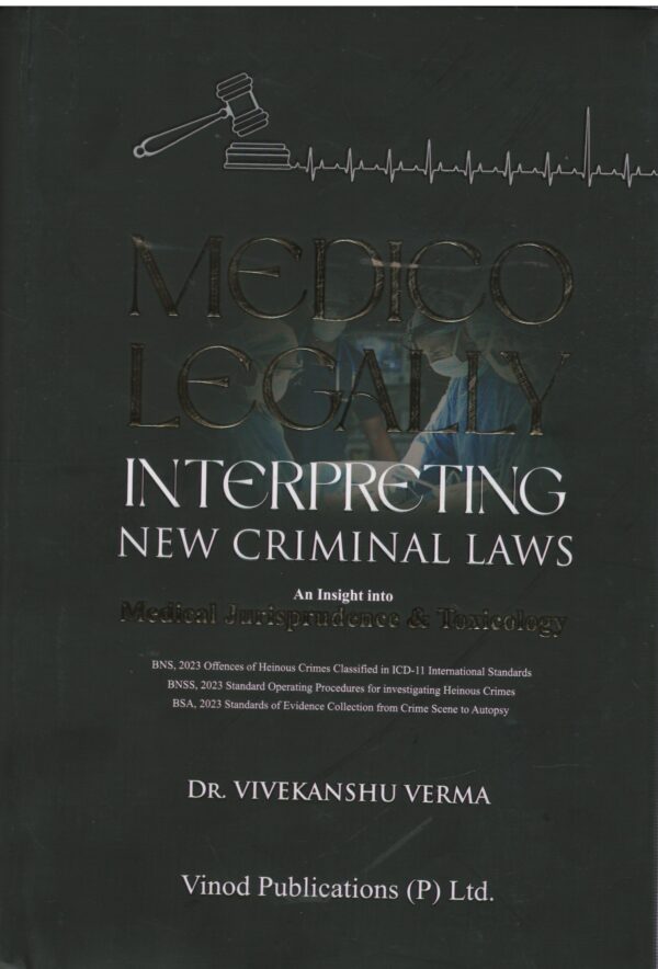Vinod publication Medico Legally Interpreting new Criminal Laws An Insight into Medical Jurisprudence & Toxicology By Dr.Vivekanshu Verma Edition 2026