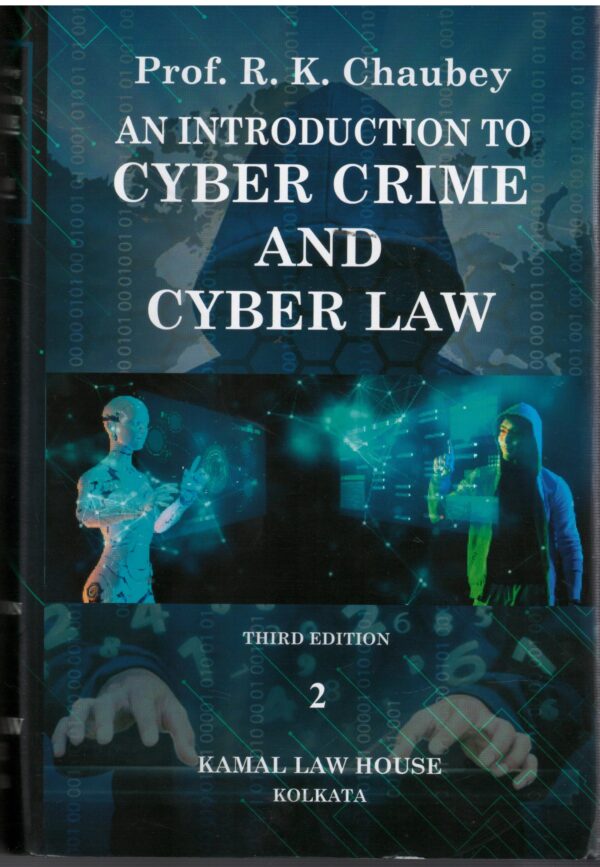 Kamal Law House An Introduction to Cyber Crime and Cyber Law in 2 Vols By Prof .R.K.Chaubey Third Edition 2026