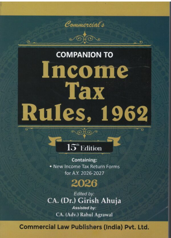 Commercial Income Tax Rules 1962 By CA.(Adv.) Girish Ahuja 15th Edition 2026