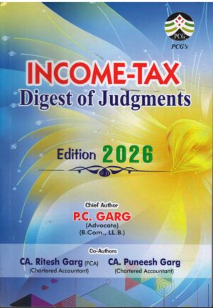 PCG Income Tax Digest of Judgements by P C Garg Edition 2026
