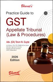 Bharat Practice Guide To GST Appellate Tribunal ( Law & Procedures ) By Adv.(CA) Tarun Kr. Gupta Edition 2026