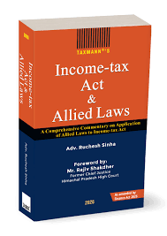 Taxmann Income Tax Act & Allied Laws A Comprehensive Commentary on Application of Allied Laws to Income Tax Act By Adv.Ruchesh Sinha Edition 2026