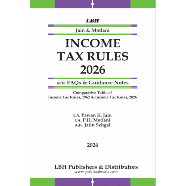 LBH Jain & Motlani Income Tax rules 2026 With FAQs & Guidance Notes By Pawan K Jain Edition 2026