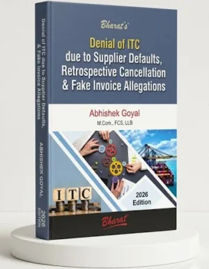 Bharat Denial of ITC Due to supplier defaults Retrospective Cancelltion & Fake Invoice Allegations By Abhishek goyal Edition 2026