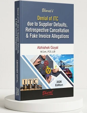 Bharat Denial of ITC Due to supplier defaults Retrospective Cancelltion & Fake Invoice Allegations By Abhishek goyal Edition 2026