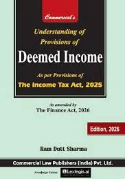 Commercial Understanding of Provisions of Deemed Income As Per Provisions of The Income Tax Act 2025 By Ram Dutt Sharma Edition 2026