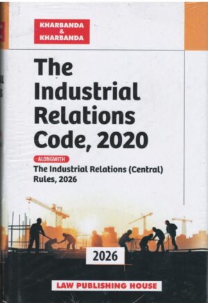 Law Publishing House The Industrial Relations code 2020 By Kharbanda & kharbanda Ediiton 2026