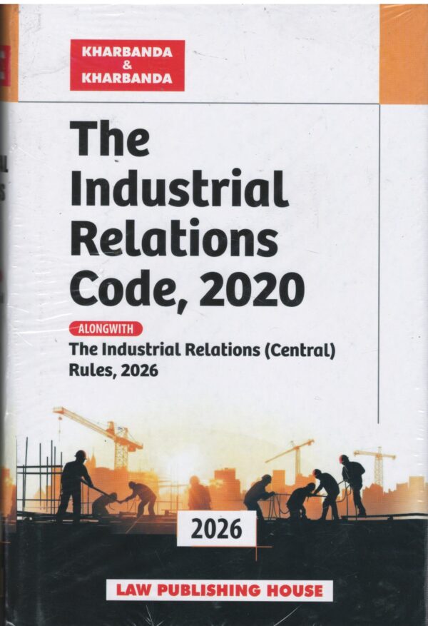 Law Publishing House The Industrial Relations code 2020 By Kharbanda & kharbanda Ediiton 2026