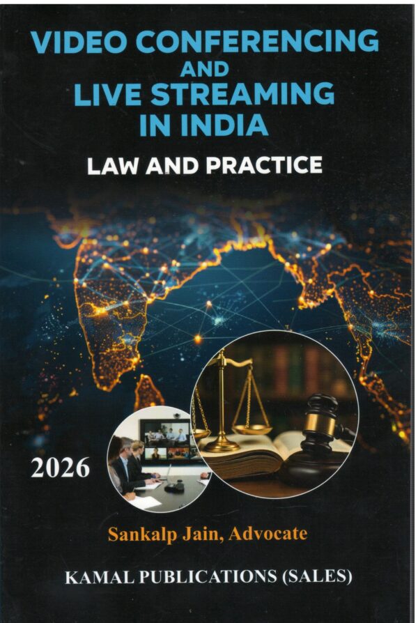 Kamal Publications Video Conferencing and Live Streaming in India Law and Practice by Sankalp Jain Advocate Edition 2026