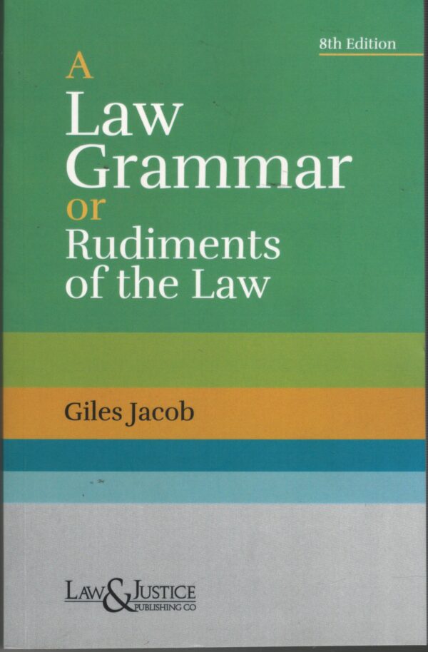 Law& Justice A Law Grammar Or Rudiments Of The Law By Giles Jacob Edition 8th Reprint 2026