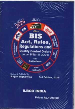 ILBCO india BIS Act Rules Regulations and Quality Control Orders ( as per BIS )(151 QCO's) with Guidelines By Rajan Nijhawan 3rd Edition 2026