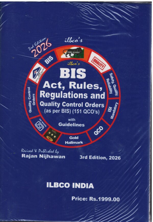 ILBCO india BIS Act Rules Regulations and Quality Control Orders ( as per BIS )(151 QCO's) with Guidelines By Rajan Nijhawan 3rd Edition 2026