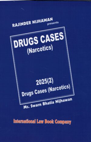 ILBCO Rajinder Nijhawan Presents Drugs Cases ( Norcotics ) 2025(2) Drugs Cases (Narcotics ) By Swarn Bhatia Nijhawan