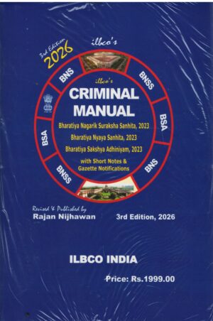 ILBCO india Criminal Manual BNSS, BNS,BSA 2023 with Short notes & Gazette Notifications By Rajan Nijhawan 3rd Edition 2026