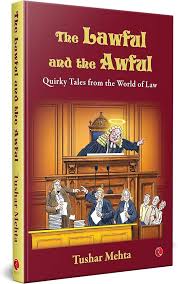 RUPA THE LAWFUL AND THE AWFUL: QUIRKY TALES FROM THE WORLD OF LAW BY Tushar Mehta Edition 2026