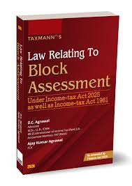 Taxmann Law Relating to Block Assessment Under Income Tax Act 2025 As Well As Income Tax 1961 By Ajay Kumar Agrawal Edition 2026