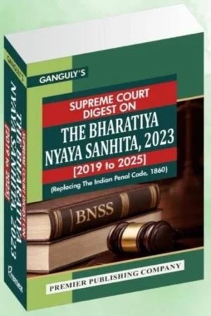 Premier Publishing Supreme Court Digest on The Bharatiya Nyaya Sanhita 2023 By Ganguly's Edition 2026