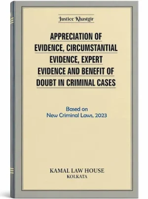 Kamal Law House Appreciation of Evidence, Circumstantial Evidence Expert Evidence and Benefit of Doubt in Criminal cases based on New Criminal laws 2023 first 2026