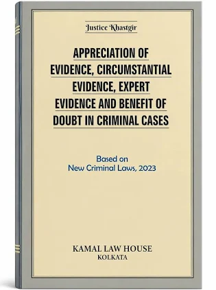 Kamal Law House Appreciation of Evidence, Circumstantial Evidence Expert Evidence and Benefit of Doubt in Criminal cases based on New Criminal laws 2023 first 2026