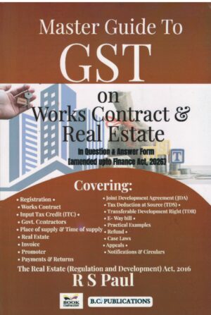 B.C.Publications Master Guide To GST on Works Contract & Real Estate By R S Paul Edition 2026