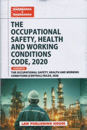 Law Publishing House The Occupational Safety Health and Working Conditions Code 2020 By Kharbanda & kharbanda Ediiton 2026
