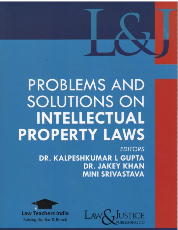 Law& Justice Problems and Solutions on Intellectual Property Law by Dr.Kalpeshkumar L Gupta Edition 2026