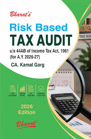 Bharat Risk Based TAX AUDIT u/s 44AB of Income Tax Act 1961 (For A.Y.2026-27) By Kamal Garg Edition 2026