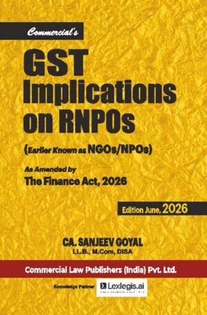 Commercial GST Implications on RNPOs ( Earlier Known as NGOS/NPOs) By CA.Sanjeev Goyal Edition 2026