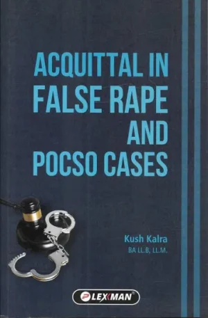 Lexman Publication Acquittal in False Rape and Pocso cases By Kush Kalra Edition 2025