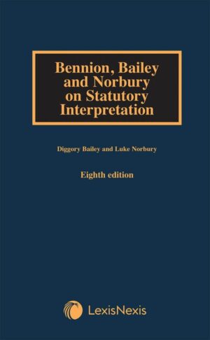 Lexis Nexis Bennion Bailey and Norbury on Statutory interpretation