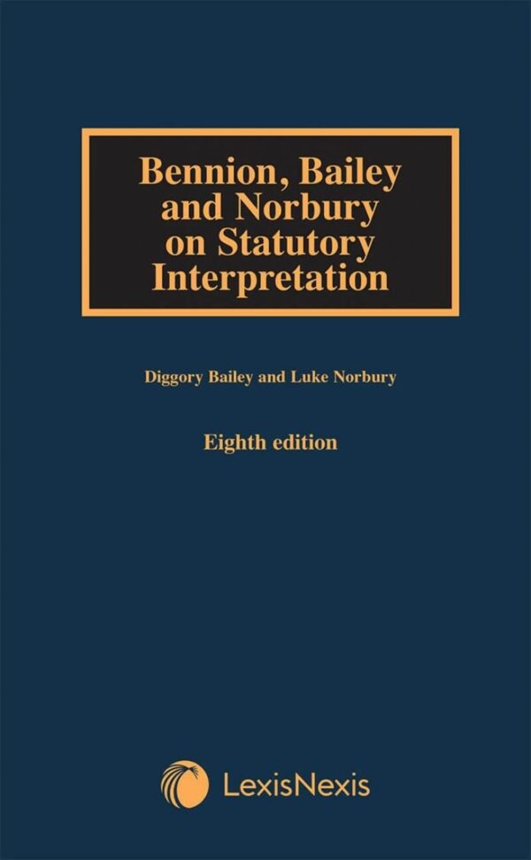 Lexis Nexis Bennion Bailey and Norbury on Statutory interpretation