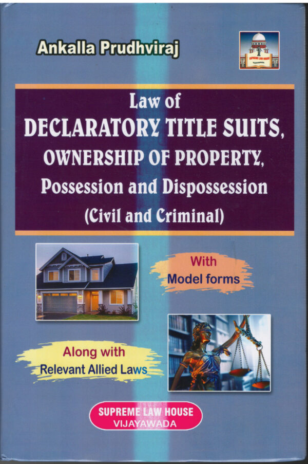 Supreme Law House Law of Declaratory Title Suits Ownership of Property Possession and Dispossession (civil and Criminal ) By Ankalla Prudhviraj